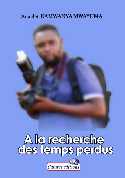 A la recherche des temps perdus   anaclet kamwanya
