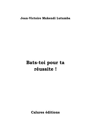 Bats toi pour ta réussite   jean victoire mukendi
