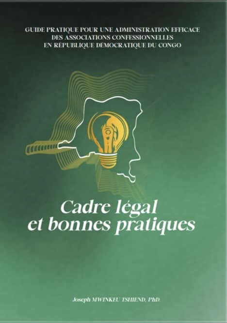 Guide pratique pour une administration efficace des Associations Confessionnelles en République Démocratique du Congo: Cadre légal et bonnes pratiques