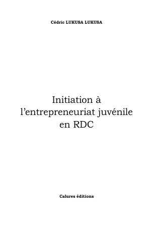 Cédrick lukusa   initiation à l'entrepreneuriat juvénile en rdc